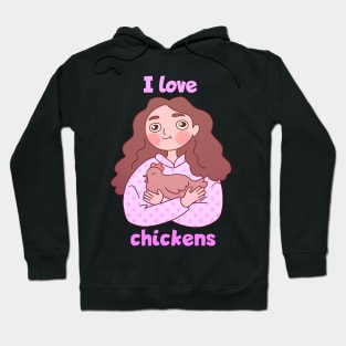 I love chickens a cute and fun girl hugging a pet chicken Hoodie